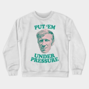 "Put 'Em Under Pressure" / Irish Football Pride Crewneck Sweatshirt